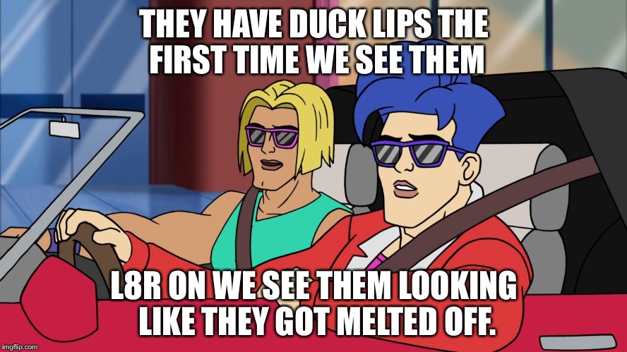 They see me rollin' | THEY HAVE DUCK LIPS THE FIRST TIME WE SEE THEM; L8R ON WE SEE THEM LOOKING LIKE THEY GOT MELTED OFF. | image tagged in they see me rollin' | made w/ Imgflip meme maker