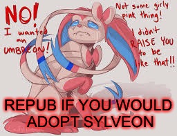 To be used on websites like www.quotev.com | REPUB IF YOU WOULD ADOPT SYLVEON | image tagged in sylveon,pokmon | made w/ Imgflip meme maker