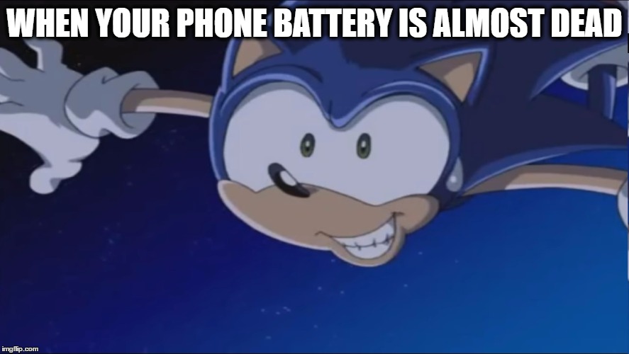 See Ya - Sonic X | WHEN YOUR PHONE BATTERY IS ALMOST DEAD | image tagged in see ya - sonic x | made w/ Imgflip meme maker
