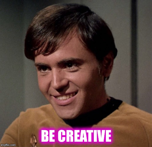 BE CREATIVE | made w/ Imgflip meme maker
