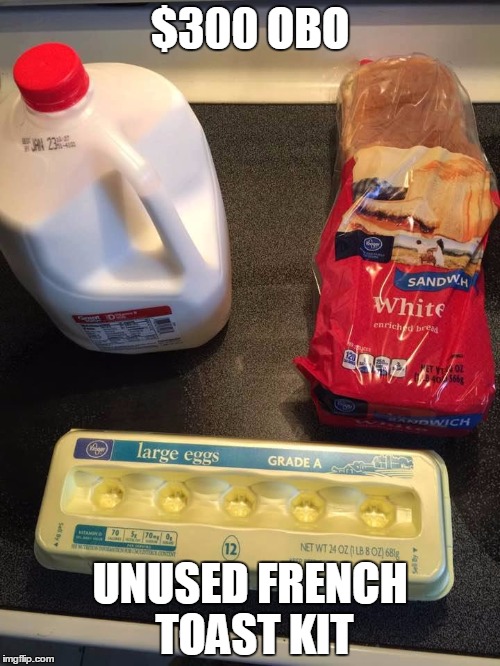 $300 OBO; UNUSED FRENCH TOAST KIT | image tagged in french toast kit | made w/ Imgflip meme maker