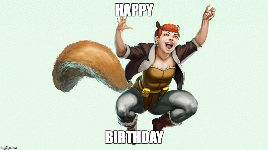 HAPPY; BIRTHDAY | image tagged in squirrel girl | made w/ Imgflip meme maker