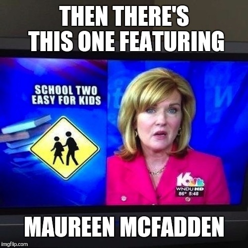 THEN THERE'S THIS ONE FEATURING MAUREEN MCFADDEN | made w/ Imgflip meme maker