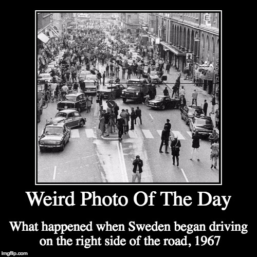 Kungsgatan, Stockholm, On Dagen H. | image tagged in funny,demotivationals,weird,photo of the day,sweden,right side of the road | made w/ Imgflip demotivational maker