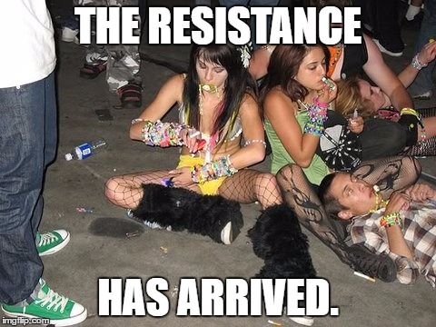 THE RESISTANCE; HAS ARRIVED. | image tagged in protestors | made w/ Imgflip meme maker