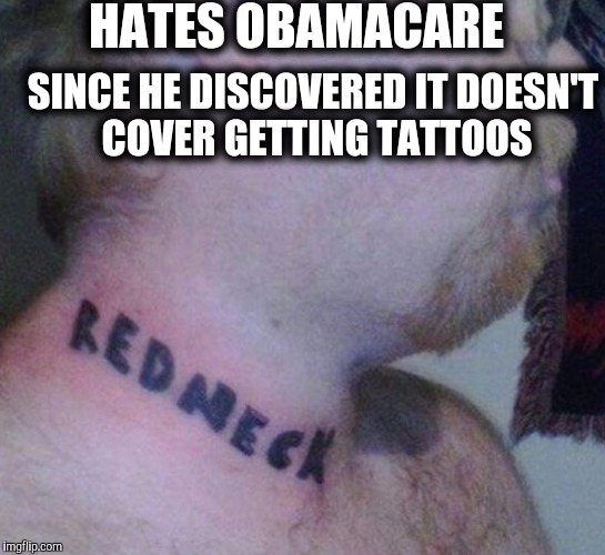 Shots use needles and are covered. Tattoos use needles and aren't covered. WTF? | HATES OBAMACARE; SINCE HE DISCOVERED IT DOESN'T COVER GETTING TATTOOS | image tagged in obamacare,tattoos,aca | made w/ Imgflip meme maker