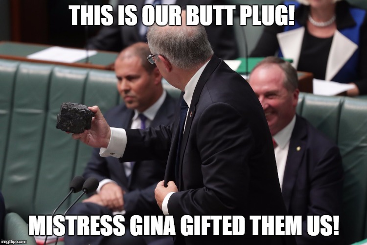 Mistress Gina's Coal Butt Plug | THIS IS OUR BUTT PLUG! MISTRESS GINA GIFTED THEM US! | image tagged in lnp,coal,butt plug,australia,scott morrison | made w/ Imgflip meme maker