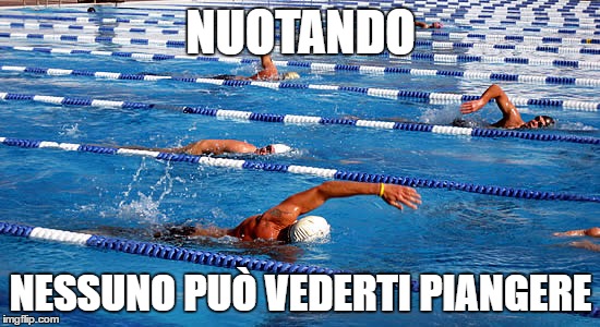 NUOTANDO; NESSUNO PUÒ VEDERTI PIANGERE | made w/ Imgflip meme maker