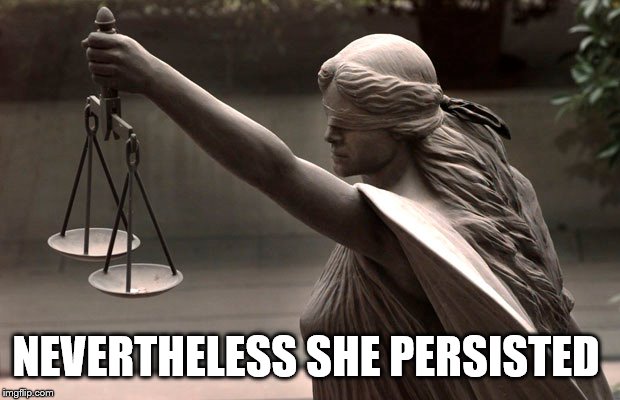 justicepersists | NEVERTHELESS
SHE PERSISTED | image tagged in resist | made w/ Imgflip meme maker