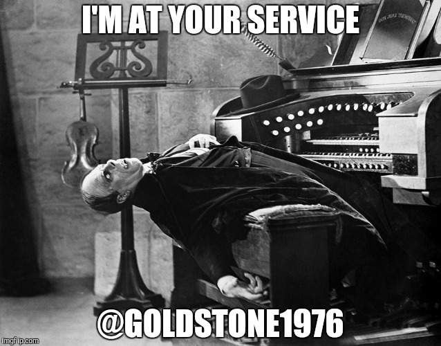 I'M AT YOUR SERVICE; @GOLDSTONE1976 | made w/ Imgflip meme maker