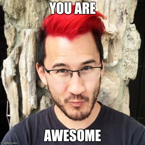 To everyone who has liked and those that like my memes you are AWESOME | YOU ARE; AWESOME | image tagged in markiplier | made w/ Imgflip meme maker