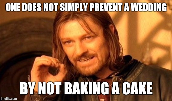 One Does Not Simply Meme | ONE DOES NOT SIMPLY PREVENT A WEDDING BY NOT BAKING A CAKE | image tagged in memes,one does not simply | made w/ Imgflip meme maker