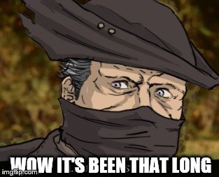 WOW IT'S BEEN THAT LONG | made w/ Imgflip meme maker