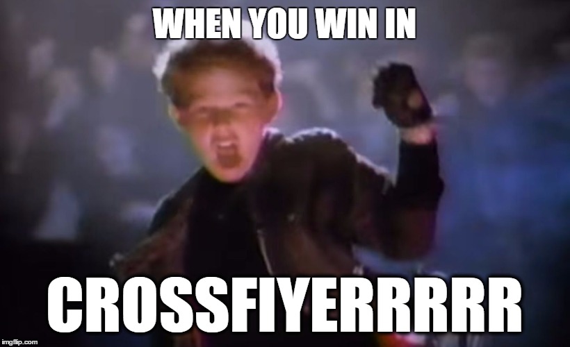 CROSSFIRE WIN | WHEN YOU WIN IN; CROSSFIYERRRRR | image tagged in retro,80s,crossfire | made w/ Imgflip meme maker