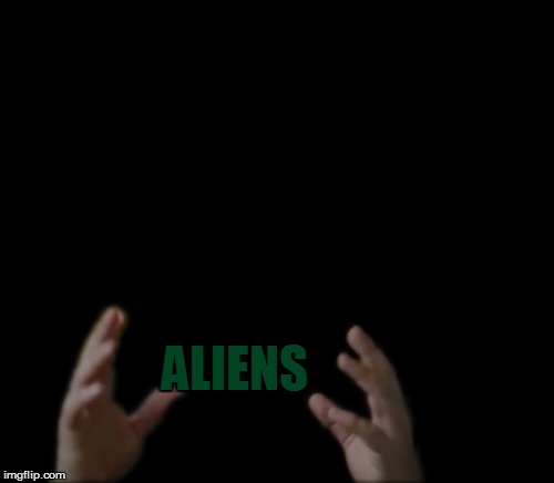 Lights Out Week | ALIENS | image tagged in memes,ancient aliens,lights out week | made w/ Imgflip meme maker