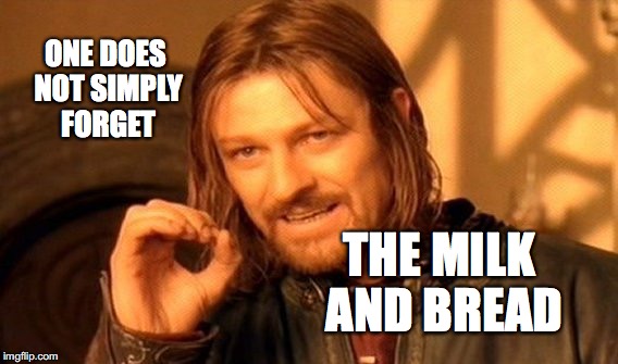 One Does Not Simply | ONE DOES NOT SIMPLY FORGET; THE MILK AND BREAD | image tagged in memes,one does not simply,milk and bread,bobcrespodotcom,forget | made w/ Imgflip meme maker