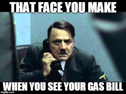 the gas bill |  THAT FACE YOU MAKE; WHEN YOU SEE YOUR GAS BILL | image tagged in hitler telephone,hitler,offensive,ww2,jews,memes | made w/ Imgflip meme maker
