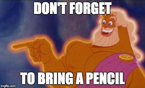 Zeus | DON'T FORGET; TO BRING A PENCIL | image tagged in zeus | made w/ Imgflip meme maker