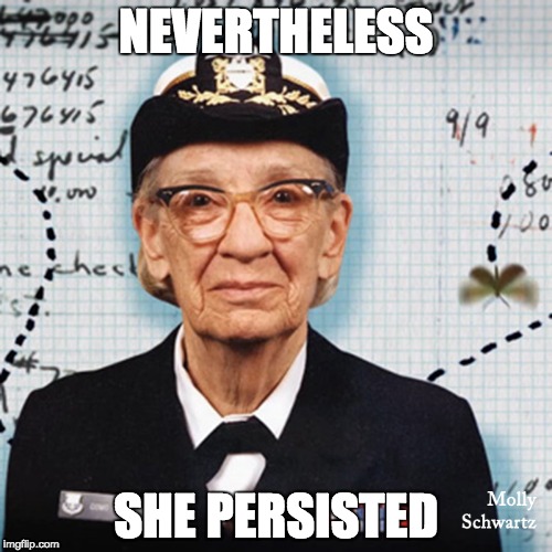 Grace Hopper | NEVERTHELESS; SHE PERSISTED | image tagged in women,computer nerd | made w/ Imgflip meme maker