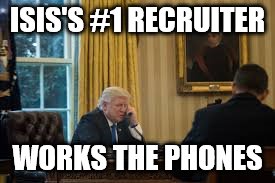 ISIS'S #1 RECRUITER; WORKS THE PHONES | image tagged in isis-man | made w/ Imgflip meme maker