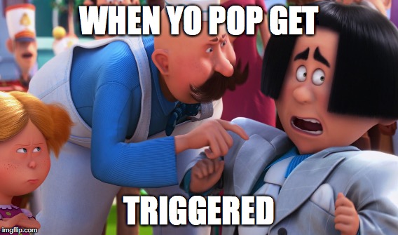 You Greedy Dirtbag | WHEN YO POP GET; TRIGGERED | image tagged in the lorax,ohare | made w/ Imgflip meme maker