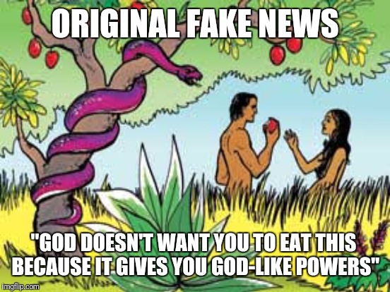 The real fake news | ORIGINAL FAKE NEWS; "GOD DOESN'T WANT YOU TO EAT THIS BECAUSE IT GIVES YOU GOD-LIKE POWERS" | image tagged in fake news | made w/ Imgflip meme maker