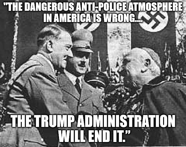 "THE DANGEROUS ANTI-POLICE ATMOSPHERE IN AMERICA IS WRONG.... THE TRUMP ADMINISTRATION WILL END IT.” | image tagged in trump | made w/ Imgflip meme maker