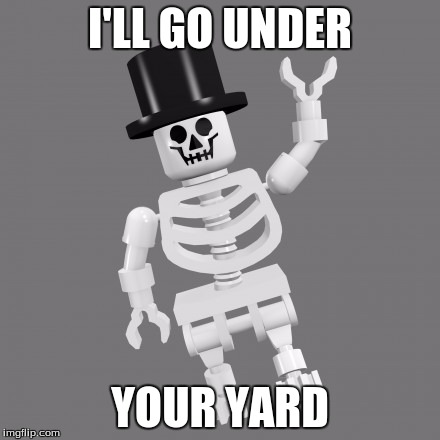 I'LL GO UNDER YOUR YARD | made w/ Imgflip meme maker