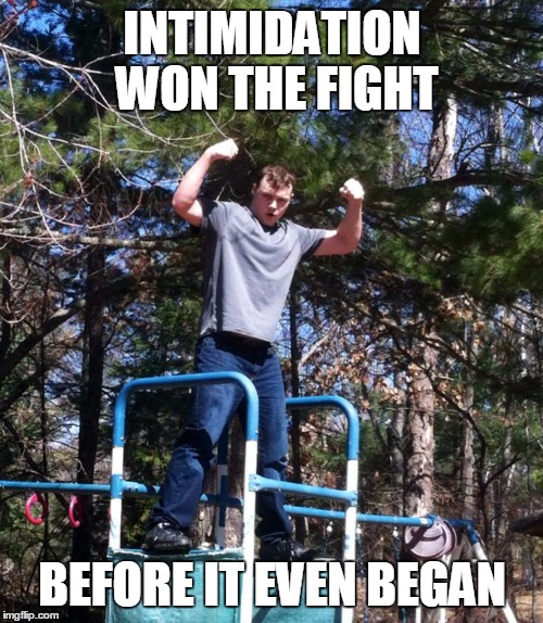 big guy on a swing set | INTIMIDATION WON THE FIGHT; BEFORE IT EVEN BEGAN | image tagged in intimidation,fighting | made w/ Imgflip meme maker