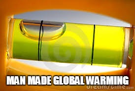Idiots | MAN MADE GLOBAL WARMING | image tagged in global warming | made w/ Imgflip meme maker
