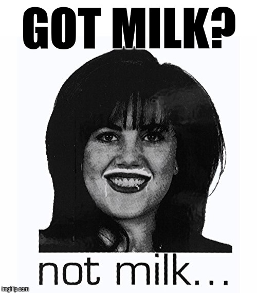 GOT MILK? | made w/ Imgflip meme maker