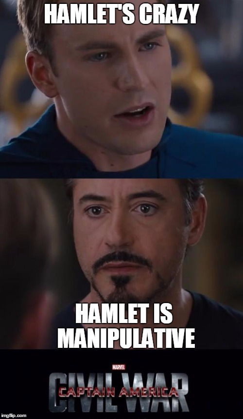 Marvel Civil War Meme | HAMLET'S CRAZY; HAMLET IS MANIPULATIVE | image tagged in memes,marvel civil war | made w/ Imgflip meme maker