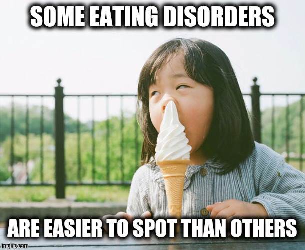 Mega brain freeze in 3---2---1--- | SOME EATING DISORDERS; ARE EASIER TO SPOT THAN OTHERS | image tagged in kids,ice cream,nose candy | made w/ Imgflip meme maker