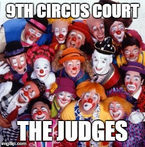 Clowns | 9TH CIRCUS COURT; THE JUDGES | image tagged in clowns | made w/ Imgflip meme maker
