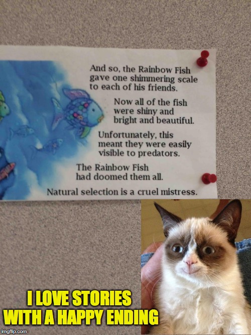 A Cautionary Tale | I LOVE STORIES WITH A HAPPY ENDING | image tagged in grumpy cat happy | made w/ Imgflip meme maker