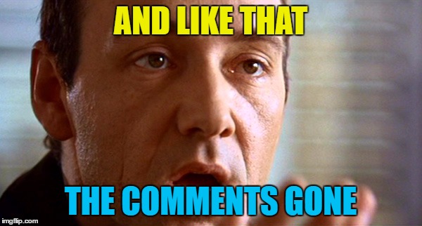 AND LIKE THAT THE COMMENTS GONE | made w/ Imgflip meme maker