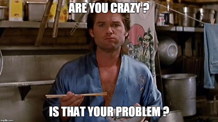 ARE YOU CRAZY ? IS THAT YOUR PROBLEM ? | image tagged in crazy | made w/ Imgflip meme maker