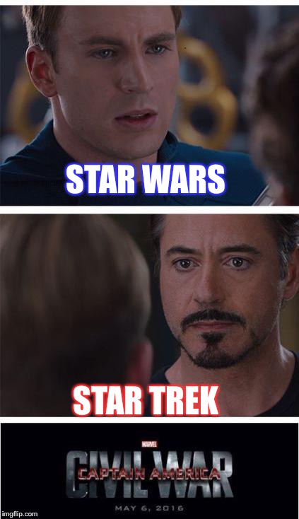 Marvel Civil War 1 | STAR WARS; STAR TREK | image tagged in memes,marvel civil war 1 | made w/ Imgflip meme maker