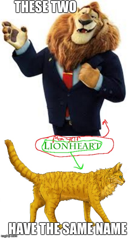 OMG! THE MAYOR FROM ZOOTOPIA AND A THUNDERCLAN DEPUTY HAVE THE SAME NAME! | THESE TWO; HAVE THE SAME NAME | image tagged in disney,lions,warrior cats,cats,omg,mind blown | made w/ Imgflip meme maker