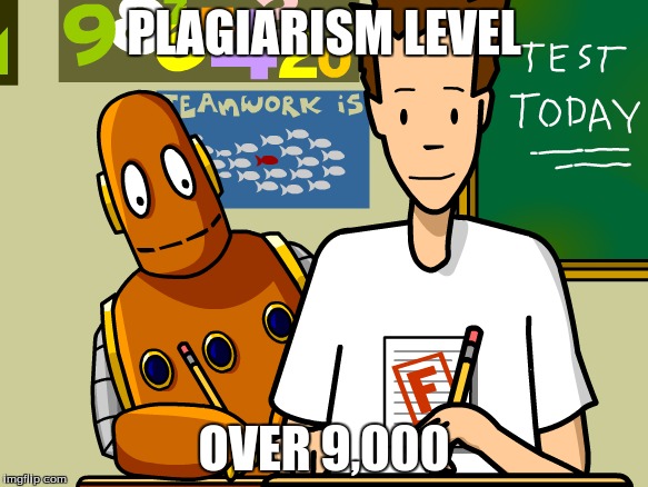 PLAGIARISM IS NOT FUNNY | PLAGIARISM LEVEL; OVER 9,000 | image tagged in plagiarism,antiplagiarism | made w/ Imgflip meme maker