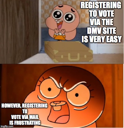 Registering to Vote | REGISTERING TO VOTE VIA THE DMV SITE IS VERY EASY; HOWEVER, REGISTERING TO VOTE VIA MAIL IS FRUSTRATING | image tagged in gumball - anais false hope meme,voting,memes | made w/ Imgflip meme maker