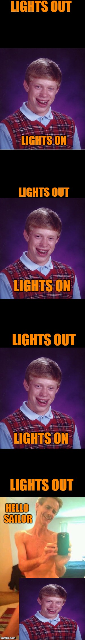 Lights out week. | LIGHTS OUT; LIGHTS ON; LIGHTS OUT; LIGHTS ON; LIGHTS OUT; LIGHTS ON; LIGHTS OUT; HELLO SAILOR | image tagged in lights out week | made w/ Imgflip meme maker