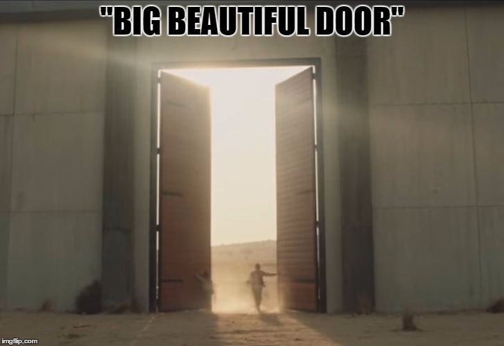 Big Beautiful Door | "BIG BEAUTIFUL DOOR" | image tagged in big beautiful door | made w/ Imgflip meme maker