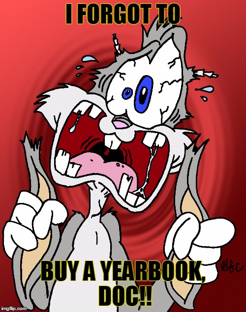 I FORGOT TO; BUY A YEARBOOK, DOC!! | made w/ Imgflip meme maker