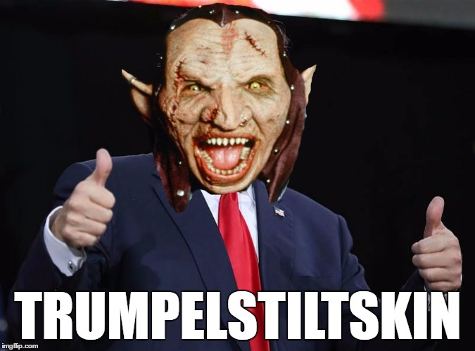 TRUMPELSTILTSKIN | image tagged in donald trump,rumpelstiltskin | made w/ Imgflip meme maker