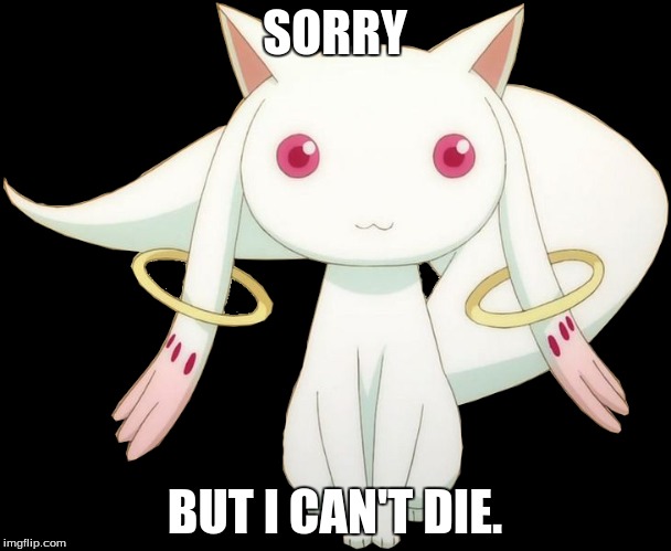 SORRY BUT I CAN'T DIE. | made w/ Imgflip meme maker
