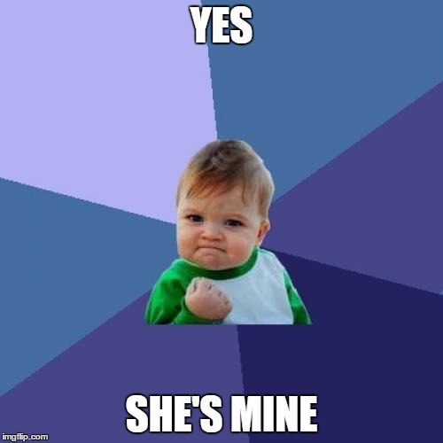 Success Kid Meme | YES; SHE'S MINE | image tagged in memes,success kid | made w/ Imgflip meme maker
