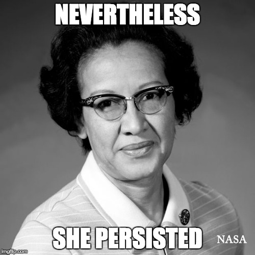 Katherine Goble Johnson | NEVERTHELESS; SHE PERSISTED | image tagged in women,nasa | made w/ Imgflip meme maker