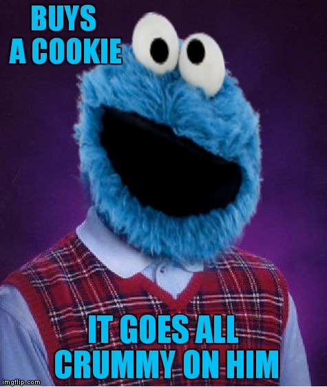 BUYS A COOKIE IT GOES ALL CRUMMY ON HIM | made w/ Imgflip meme maker