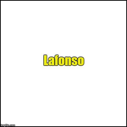Lafonso | made w/ Imgflip meme maker